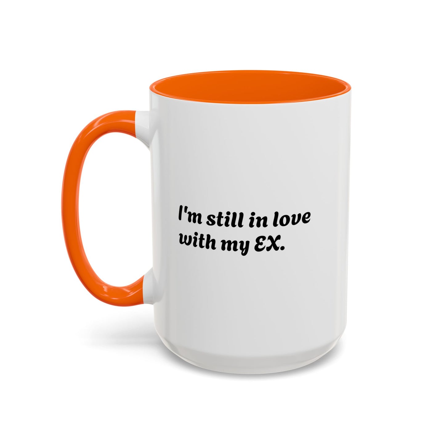 "I Still Love My Ex" Accent Coffee Mug (15 oz)