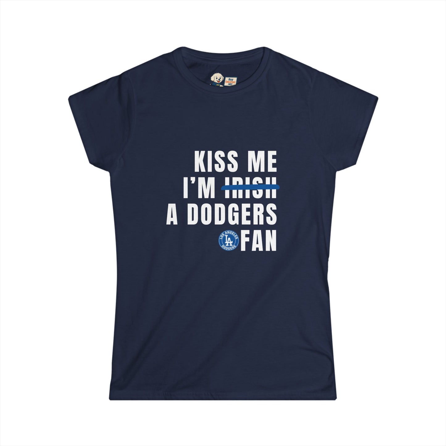 Kiss Me I'm Irish, Dodgers Fan - Women's Softstyle Tee