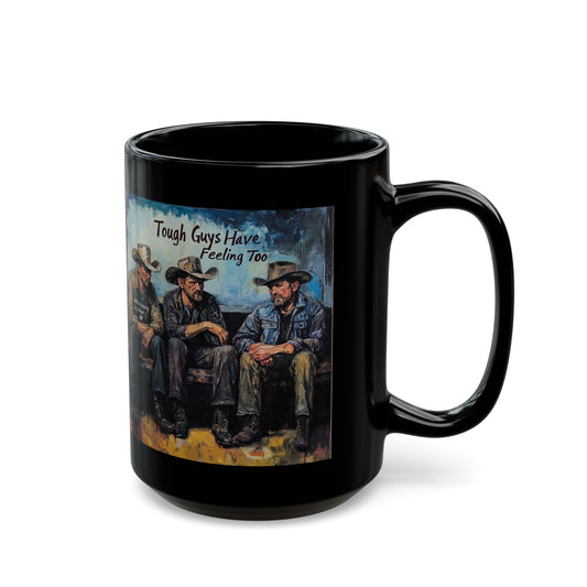 Tough Guys Have Feelings Too- Black Mug (11oz, 15oz)