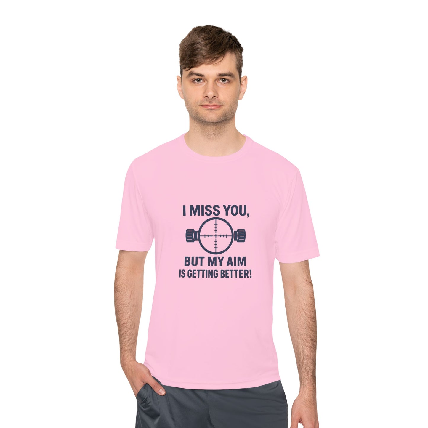 Funny Unisex Moisture Wicking Tee - "I Miss You, But My Aim Is Getting Better!"