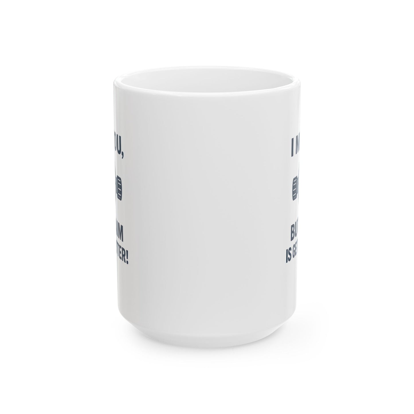 Funny Ceramic Mug for Range Enthusiasts - "I Miss You, But My Aim is Better"